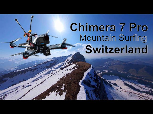 Chimera 7 Pro FPV mountain surfing Switzerland