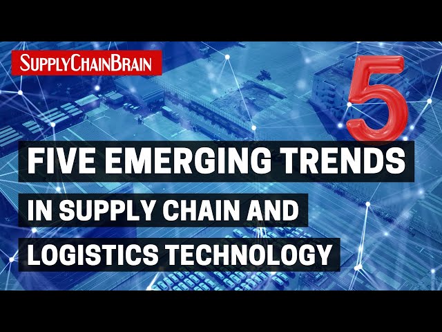 Five Emerging Trends in Supply Chain and Logistics Technology