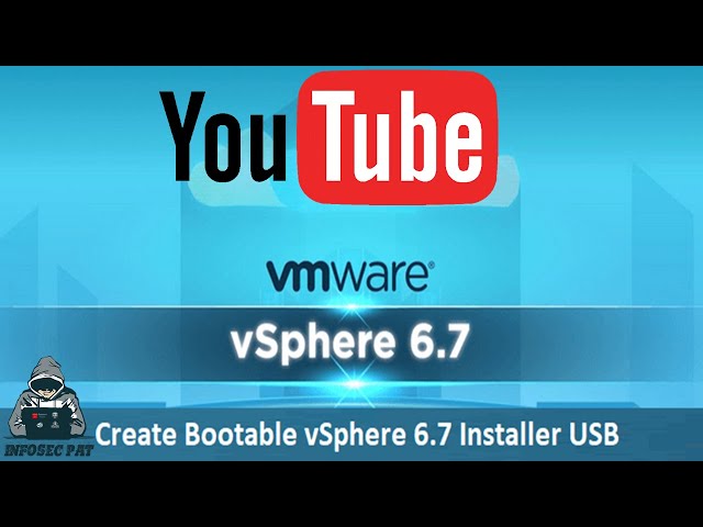 How to create a bootable USB for VMware ESXi 6.7 - 2021 with InfoSec Pat