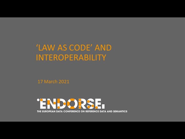 ENDORSE 2021, Day 2, 17 March: ‘Law as code’ and interoperability', keynote speech