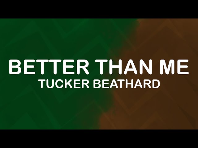 Tucker Beathard - Better Than Me (Lyrics / Lyric Video)