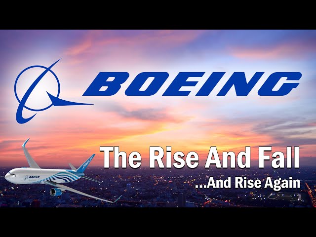 Boeing - The Rise and Fall...And Rise Again