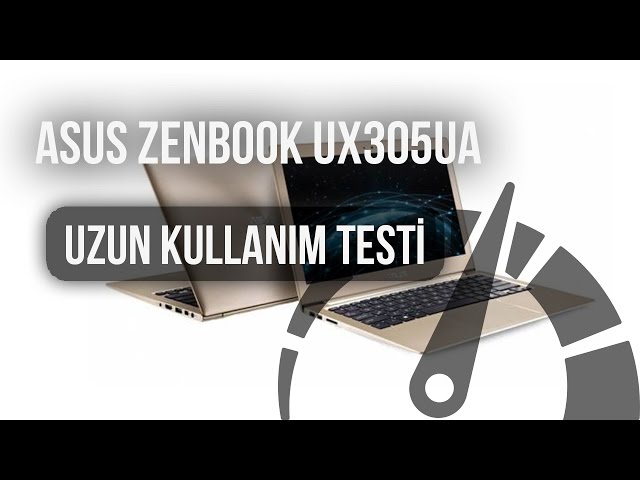 Asus ZenBook UX305UA : Uzun Kullanım Testi