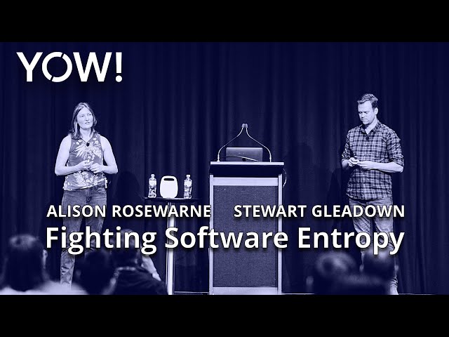 Fighting Software Entropy • Alison Rosewarne & Stewart Gleadown • YOW! 2022