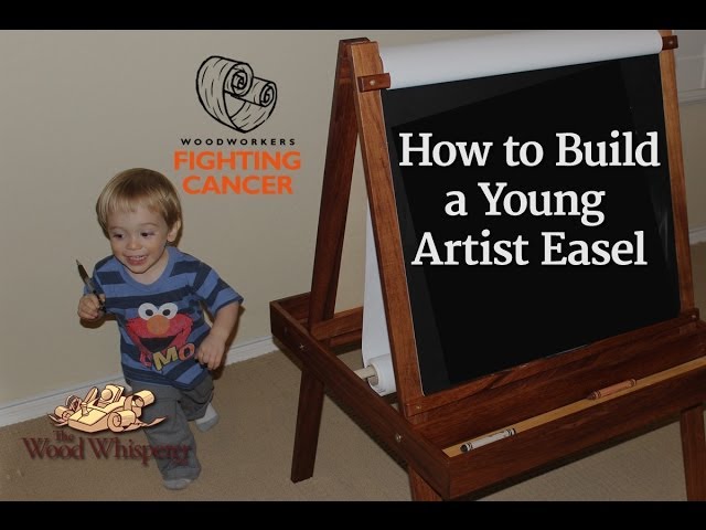 Young Artist's Easel - The Wood Whisperer