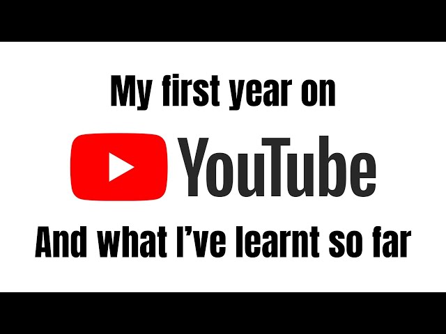 Year One On YouTube - First year channel review -What I have learnt the Do's and Don'ts