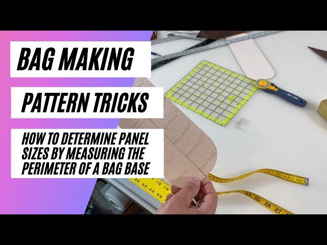 Bag Making Pattern Tricks - Measuring the panel size around the circumference / perimeter of a base!