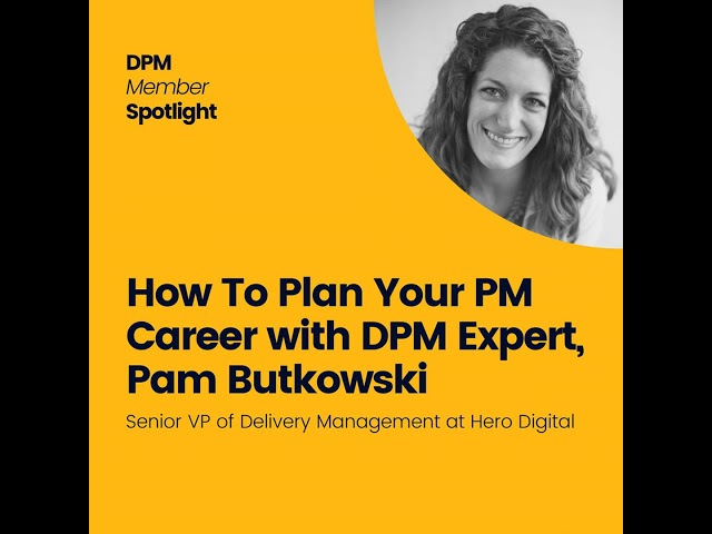 How To Plan Your PM Career with DPM Expert, Pam Butkowski