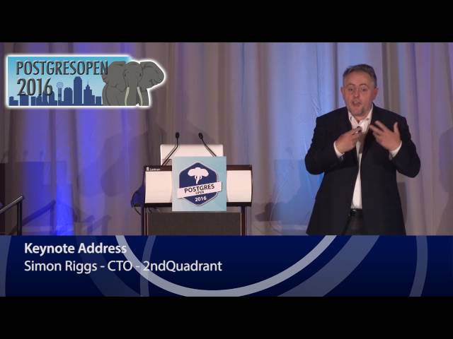Postgres Open 2016 - 2nd Quadrant Keynote Address from Simon Riggs