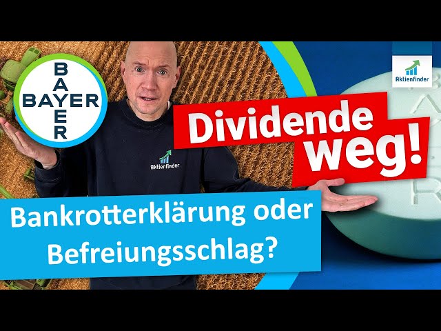 Bayer Aktie - Dividende weg! Bankrotterklärung oder Befreiungsschlag?