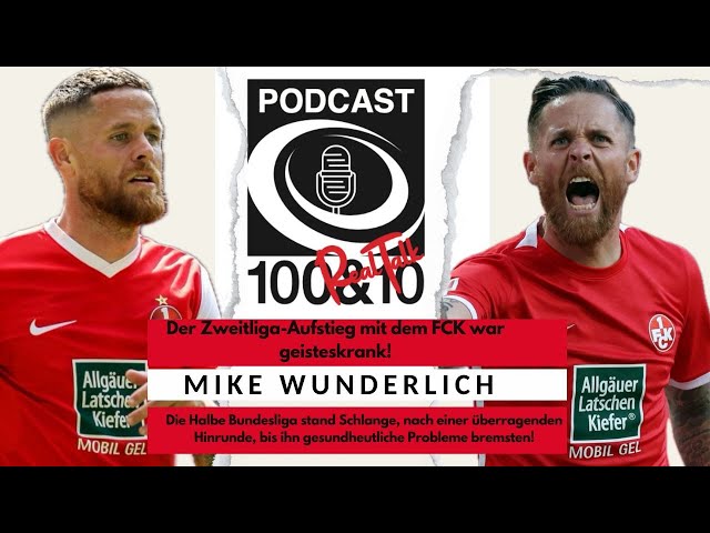 "Der Aufstieg mit dem FCK in Dresden war geisteskrank" 100and10 RealTalk #20 - Mike Wunderlich