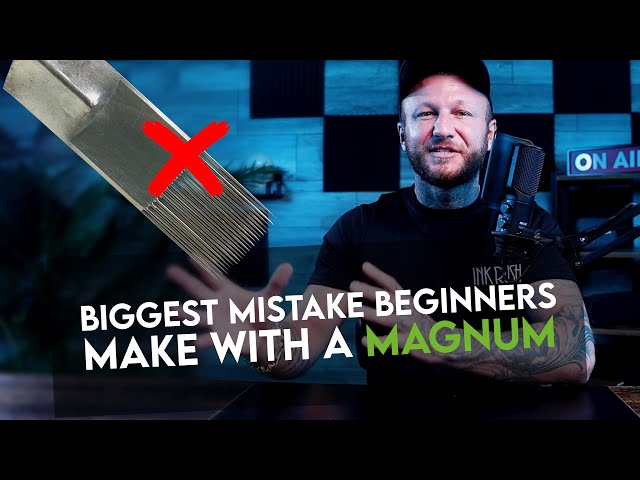 Magnum TATTOOING 101: Use Them Without Making This Costly Mistake