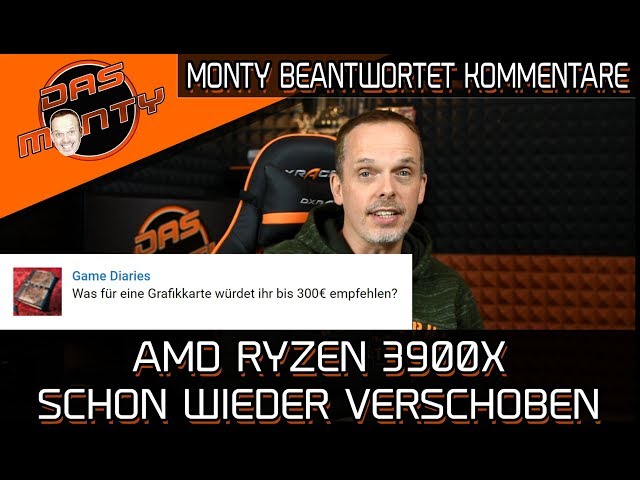 AMD Ryzen 9 3900X schon wieder verschoben | Monty beantwortet Kommentare | DasMonty