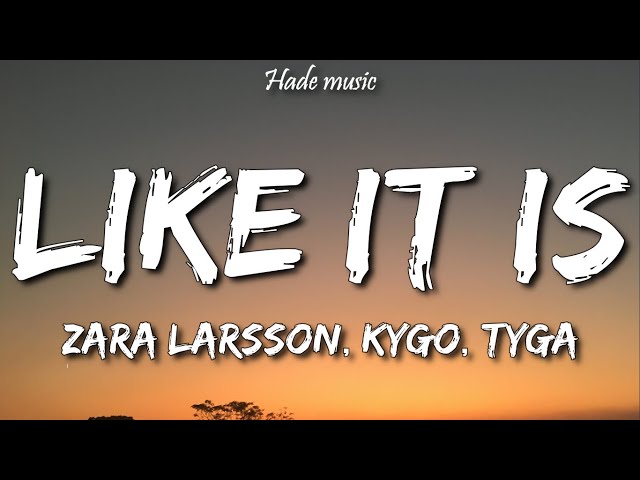 Kygo, Zara Larsson, Tyga - Like It Is (Lyrics)
