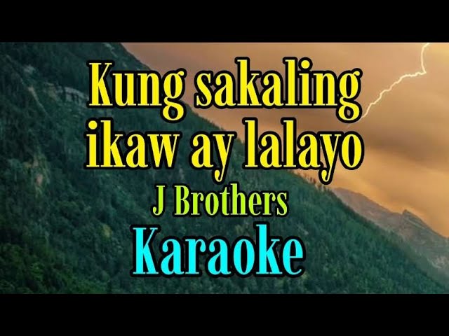 Kung Sakaling ikaw ay Lalayo/Karaoke version/J Brothers/@gwencastrol8290