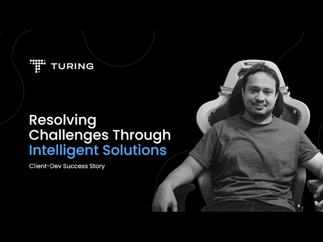 Transforming a Client's Fintech Product: Insights from Turing's Sr. Software Developer