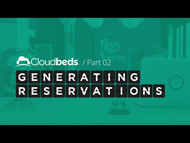 02 Generating Reservations - More channels. More direct bookings.