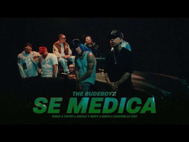 The Rudeboyz, Totoy El Frío, Pirlo, Kapo, Kapla y Miky, Luister La Voz - Se Medica (Official Video)
