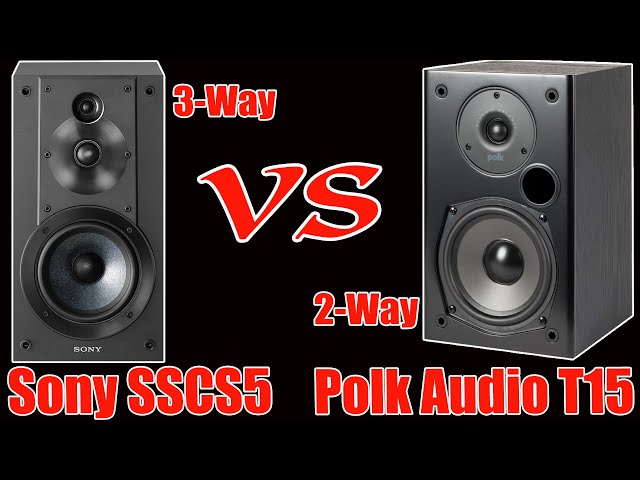 Sony SSCS5 vs Polk Audio T15 with Marantz PM7000N [Entry Speaker] 3 way or 2 way - Huge Difference?