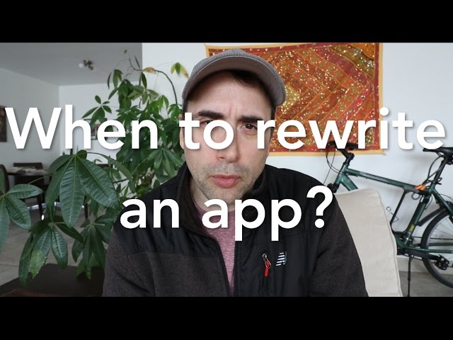 When to Rewrite an App from Scratch?