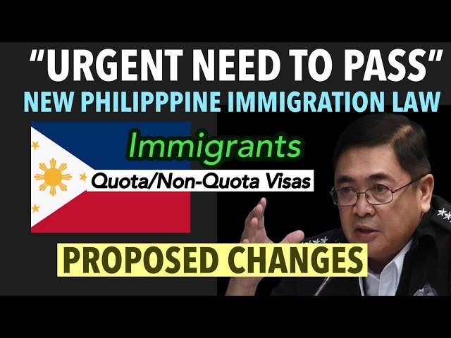 NEW PHILIPPINE IMMIGRATION LAW URGED TO PASS | PROPOSED CHANGES FOR IMMIGRANTS AND NEW VISA RULES