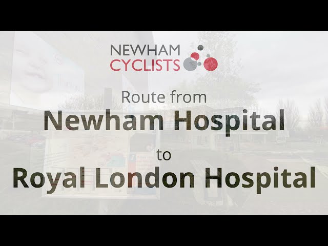 How to cycle from Newham Hospital to the Royal London Hospital