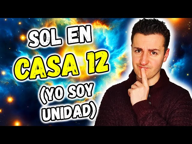 ☀️ SOL en CASA 12 ☀️ - SOY UNIDAD | Astrología