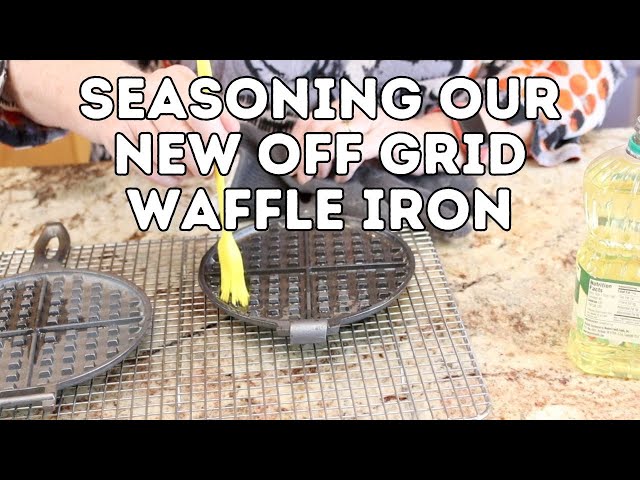Seasoning Our New Off Grid Waffle Iron