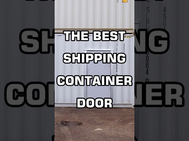 The Best Shipping Container Door! #container #doors #diy