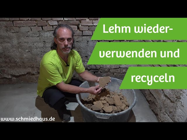 Lehm wiederverwenden und recyceln