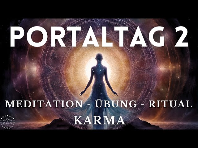 Portaltag 2: Karma heilen 💫 Meditation, Ritual & Yoga Übung
