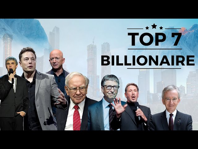 Top 7 Billionaires of 2023 - Lifestyle