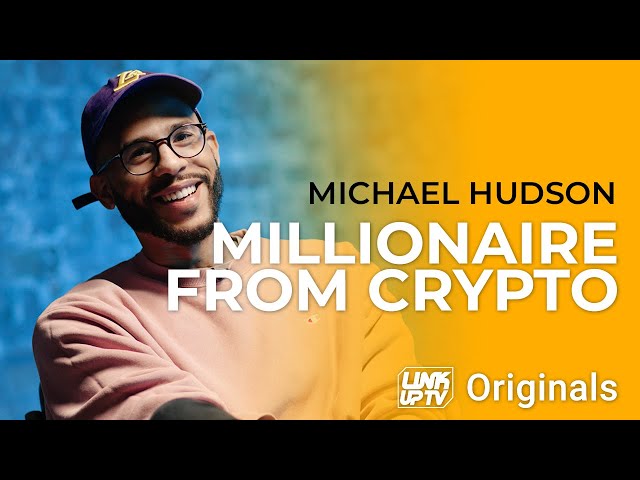 Michael Hudson: Millionaire from Crypto W/ Lin Mei | Link Up TV Originals