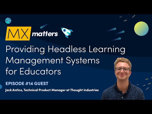 Providing Headless Learning Management Systems for Educators - MX Matters Episode #14