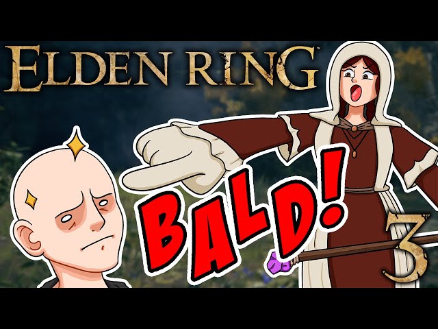 HE'S BALD! AND HE'S TORTURING PEOPLE WHO HAVE HAIR! | ELDEN RING PART 3