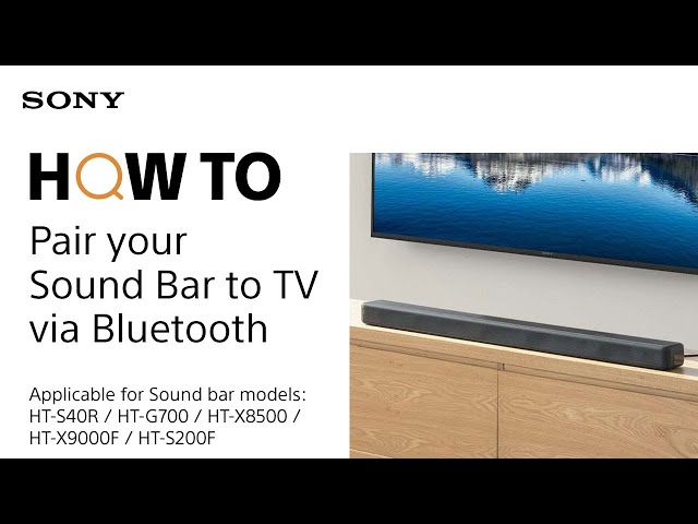 How to pair your HT-S40R / HT-G700 / HT-X8500 / HT-X9000F / HT-S200F to the TV via Bluetooth