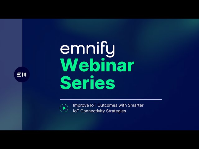 emnify and IoT for All webinar: Improve your IoT Outcomes with Smarter IoT Connectivity Strategies