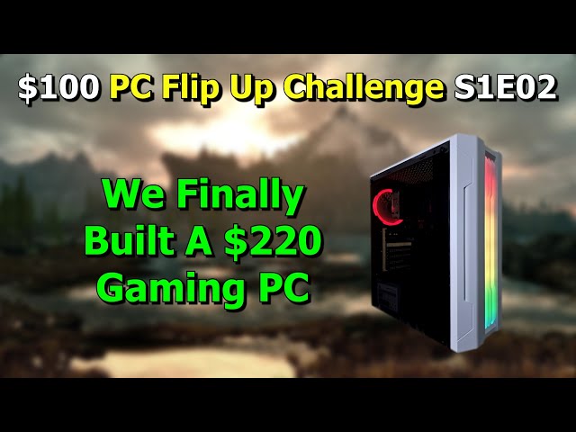 $100 PC Flip Up Challenge - S1E02
