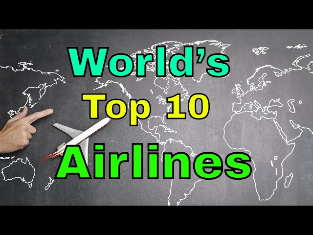 World’s Top 10 Airlines : What Airline is Most Secured and Provide Best Service