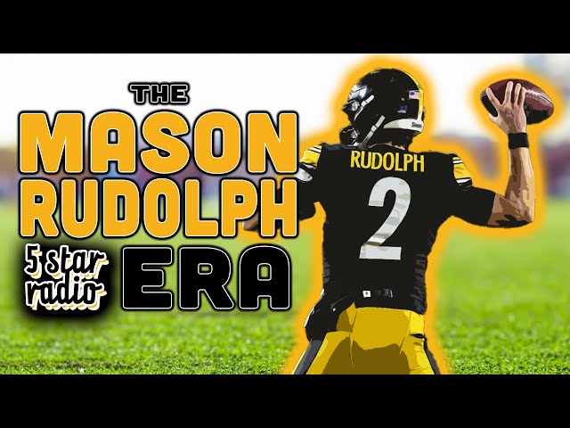The Mason Rudolph Era is HERE | 5 Star Radio