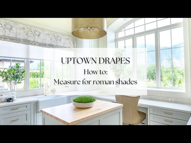 How to Measure for Custom Roman Shades