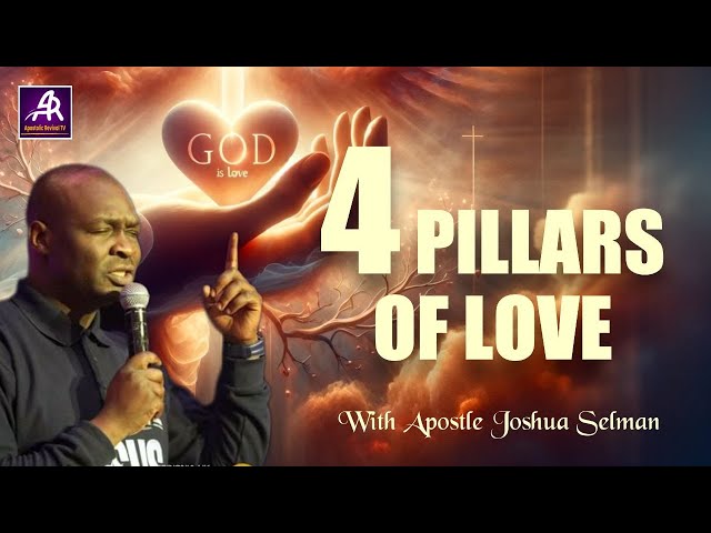 4 PILLARS OF LOVE WITH APOSTLE JOSHUA SELMAN #love #godislove