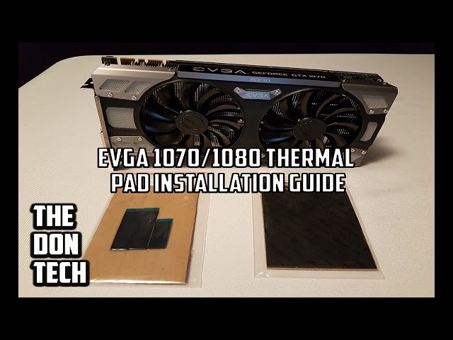 EVGA 1070/1080 (FTW) Thermal Pad Replacement Guide - The Don Tech