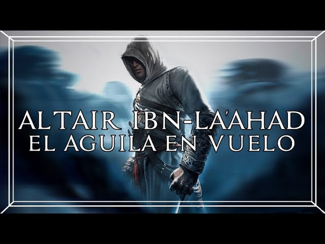 Altaïr Ibn-La'Ahad: el aguila en vuelo.