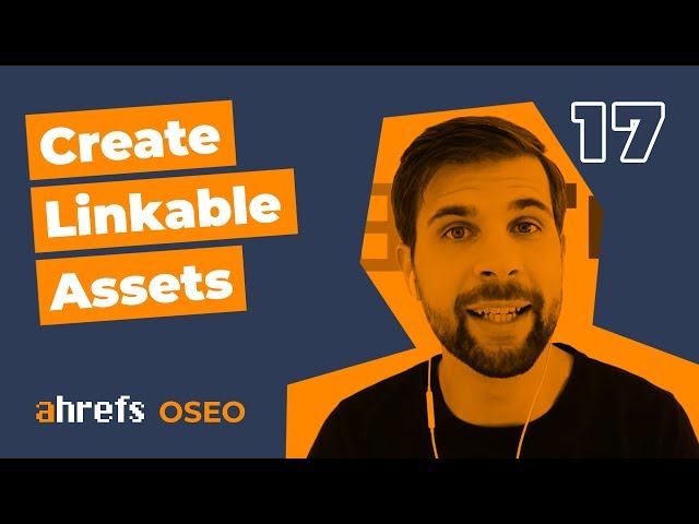 How To Create Linkable Assets For Your Website [OSEO-17]