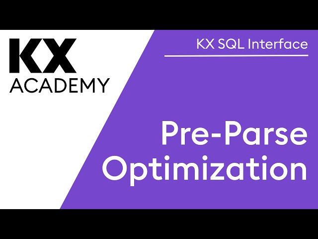 KX SQL Interface | Pre-Parse Optimization