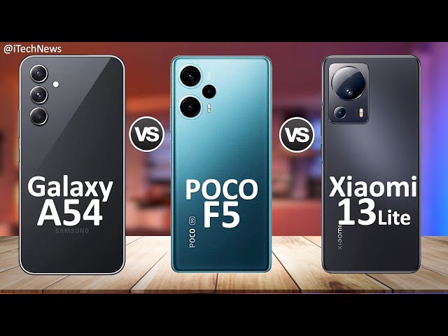 Samsung Galaxy A54 Vs Xiaomi Poco F5 Vs Xiaomi 13 Lite