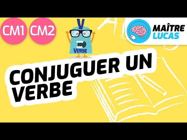Conjuguer un verbe CM1 - CM2 - Cycle 3 - Français - Conjugaison