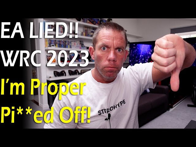 Electronic Arts LIED!! EA Sports WRC 2023 - I'm Proper Pi**ed Off!