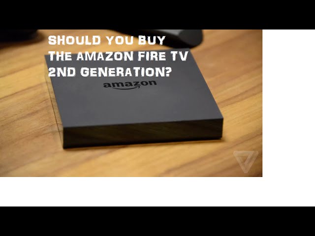 Amazon Fire TV 2nd Generation - Should You Buy It